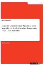 Maras in Lateinamerika. Warum so viele Jugendliche den kriminellen Banden des Vida Loca beitreten af Nicole Denker