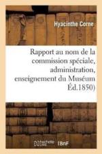 Rapport Au Nom de la Commission Speciale Instituee Par M. Le Ministre de l'Instruction af Hyacinthe Corne