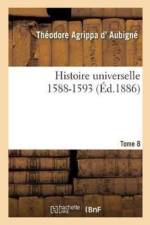 Histoire Universelle. 1588-1593 Tome 8 af Theodore Agrippa d'Aubigne
