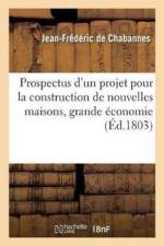 Prospectus d'Un Projet Pour La Construction de Nouvelles Maisons, Dont Tous Les Calculs de af Jean-Frédéric de Chabannes