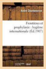 Frontieres Et Prophylaxie: Hygiene Internationale af André Chantemesse