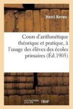 Cours d'Arithmetique Theorique Et Pratique, A l'Usage Des Eleves Des Ecoles Primaires af Henri Neveu