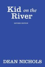 Kid on the River, Revised Edition af Dean Nichols