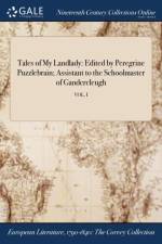 Tales of My Landlady: Edited by Peregrine Puzzlebrain; Assistant to the Schoolmaster of Gandercleugh; VOL. I af Anonymous
