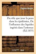 Du Role Que Joue La Peau Dans Les Epidemies de l'Influence Des Liquides Ingeres Dans l'Estomac af Eugene Herpin