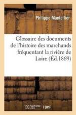 Glossaire Des Documents de l'Histoire de la Communaute Des Marchands Frequentant af Philippe Mantellier