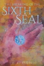 Breaking of the Sixth Seal af J L Ellis