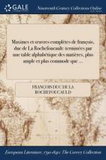 Maximes Et Oeuvres Completes de Francois, Duc de la Rochefoucault af Francois Duc de la Rochefoucauld