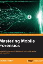 Mastering Mobile Forensics af Soufiane Tahiri