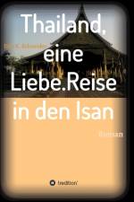 Thailand, eine Liebe. Reise in den Isan