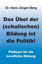 Ubel Der (Schulischen) Bildung Ist Die Politik! af Dr Hans Jurgen Berg