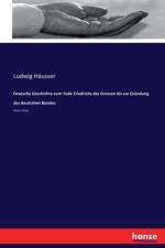Deutsche Geschichte vom Tode Friedrichs des Grossen bis zur Grundung des deutschen Bundes af Ludwig Häusser