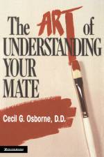 The Art of Understanding Your Mate af Cecil G. Osborne