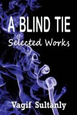 Blind Tie:Selected Works af Vagif Sultanly