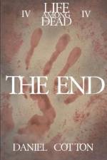 Life Among the Dead 4:the End af Daniel Cotton