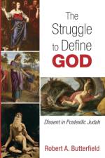 The Struggle to Define God af Robert A Butterfield