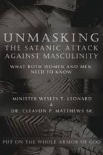 Unmasking The Satanic Attack Against Masculinity af Minister Wesley T Leonard