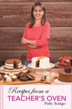 Recipes from a Teacher's Oven af Patty Arango