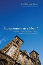 Ecumenism in Retreat af Martin Camroux