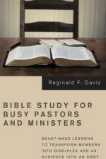 Bible Study for Busy Pastors and Ministers af Reginald F Davis