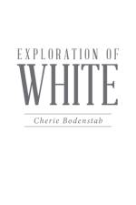 Exploration of White af Cherie Bodenstab