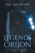 Legends of Orijon af F J J Delegato