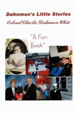 Dahnmon's Little Stories af Colonel Charles Dahnmon Whitt