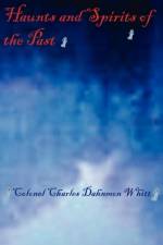 Haunts and Spirits of the Past af Colonel Charles Dahnmon Whitt