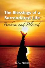 Blessings of a Surrendered Life af E C Nakeli