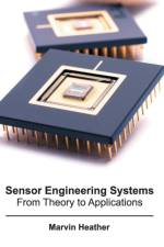 Sensor Engineering Systems: From Theory to Applications