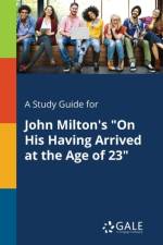 Study Guide for John Milton's on His Having Arrived at the Age of 23 af Cengage Learning Gale