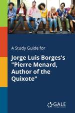 Study Guide for Jorge Luis Borges's Pierre Menard, Author of the Quixote af Cengage Learning Gale