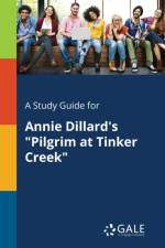 Study Guide for Annie Dillard's Pilgrim at Tinker Creek af Cengage Learning Gale