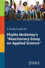 Study Guide for Phyllis McGinley's Reactionary Essay on Applied Science af Cengage Learning Gale