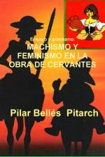 Ensayo y Poemario:Machismo Y Feminismo En La Obra De Cervantes af Pilar Bellés Pitarch