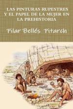 Las Pinturas Rupestres Y El Papel De La Mujer En La Prehistoria af Pilar Bellés Pitarch