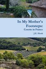 In My Mother's Footsteps: Cosette in France af James E. Hook