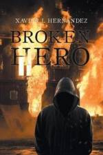 Broken Hero af Xavier L Hernandez