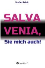 Salva Venia, Sie mich auch! af Stefan Ralph