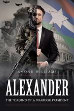 ALEXANDER The Forging of a Warrior President af Amond Williams