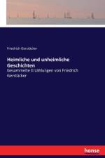 Heimliche und unheimliche Geschichten af Friedrich Gerstacker