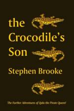 The Crocodile's Son af Stephen (University of King's College Halifax Nova Scotia) Brooke