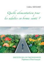 Quelle alimentation pour l'adulte en bonne sante ? af Cedric Menard