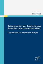 Determinanten von Credit Spreads deutscher Unternehmensanleihen af Soenke Strauss