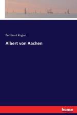 Albert von Aachen af Bernhard Kugler