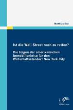Ist die Wall Street noch zu retten? Die Folgen der amerikanischen Immobilienkrise fur den Wirtschaftsstandort New York City af Matthias Graf