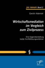 Wirtschaftsmediation im Vergleich zum Zivilprozess af Carolin Adamski