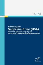 Auswirkung der Subprime-Krise (USA) auf die Kapitalversorgung des deutschen Gewerbeimmobilienmarktes af Mark Pohl