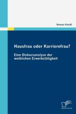 Hausfrau oder Karrierefrau? Eine Diskursanalyse der weiblichen Erwerbstatigkeit af Verena Kreidl