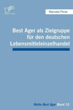 Best Ager als Zielgruppe fur den deutschen Lebensmitteleinzelhandel af Manuela Pirner